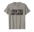 I Run This Shitshow Funny Sarcastic Dad T-Shirt - Graphic Print Men Women - T-Shirt, Sweatshirt, Hoodie