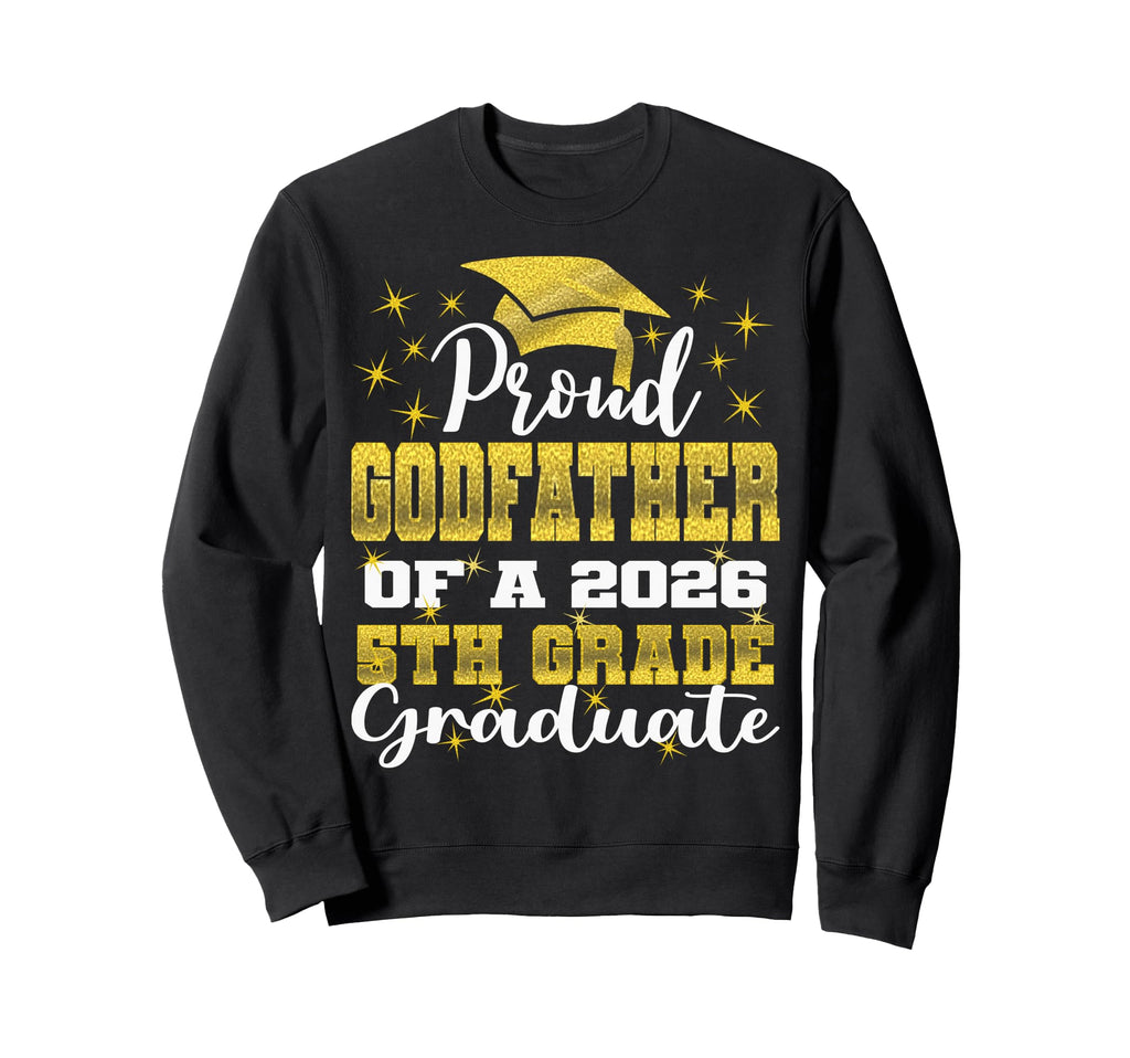 Proud Godfather 5Th Grade Graduate Sweatshirt - Novelty Apparel Unisex - T-Shirt, Sweatshirt, Hoodie