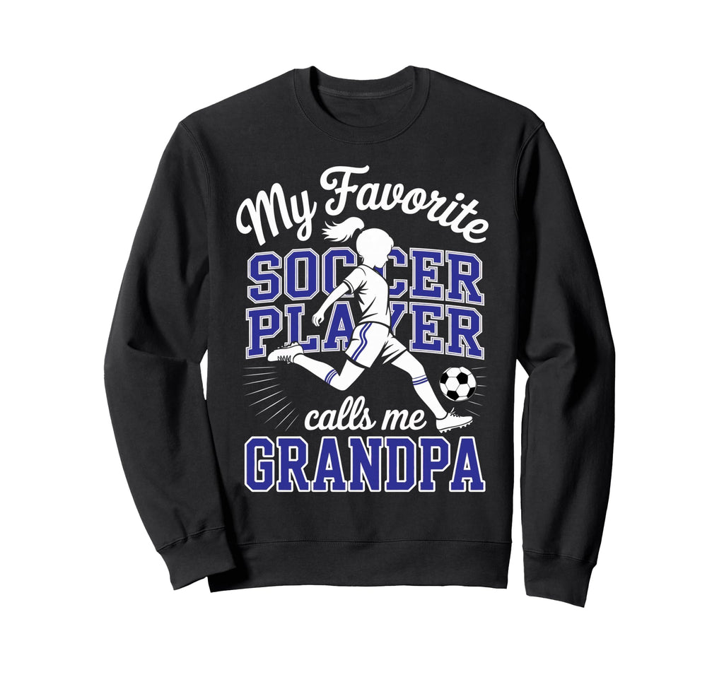 Soccer Favorite Soccer Player Calls Sweatshirt - Graphic Print Men Women - T-Shirt, Sweatshirt, Hoodie