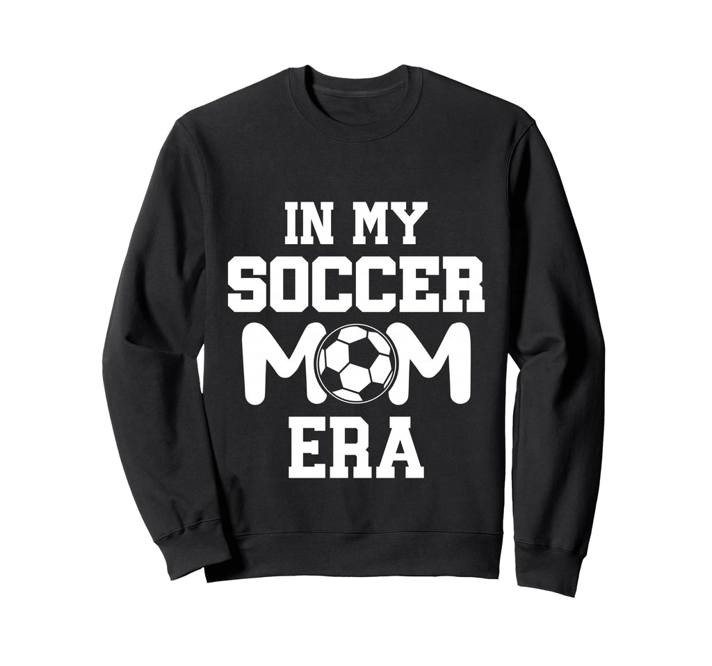 My Soccer Mom Era Weekend Sideline Sweatshirt - Trendy Graphic for Adults - T-Shirt, Sweatshirt, Hoodie