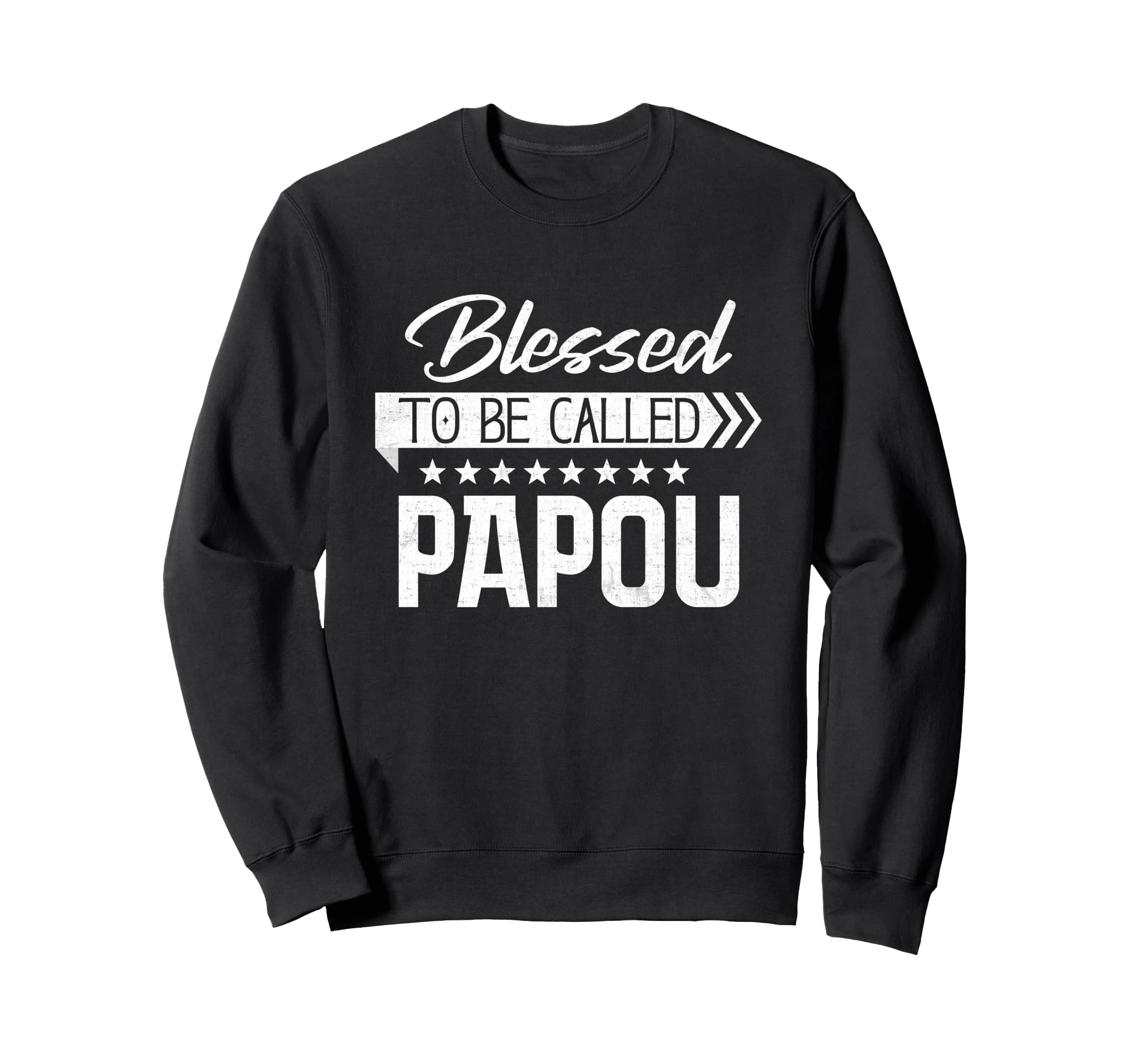 Blessed To Be Called Papou Happy Fathers Sweatshirt - Graphic Print Unisex - T-Shirt, Sweatshirt, Hoodie