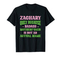 Badass Zachary Name Unique Nickname T-Shirt - Unique Graphic Men Women - T-Shirt, Sweatshirt, Hoodie