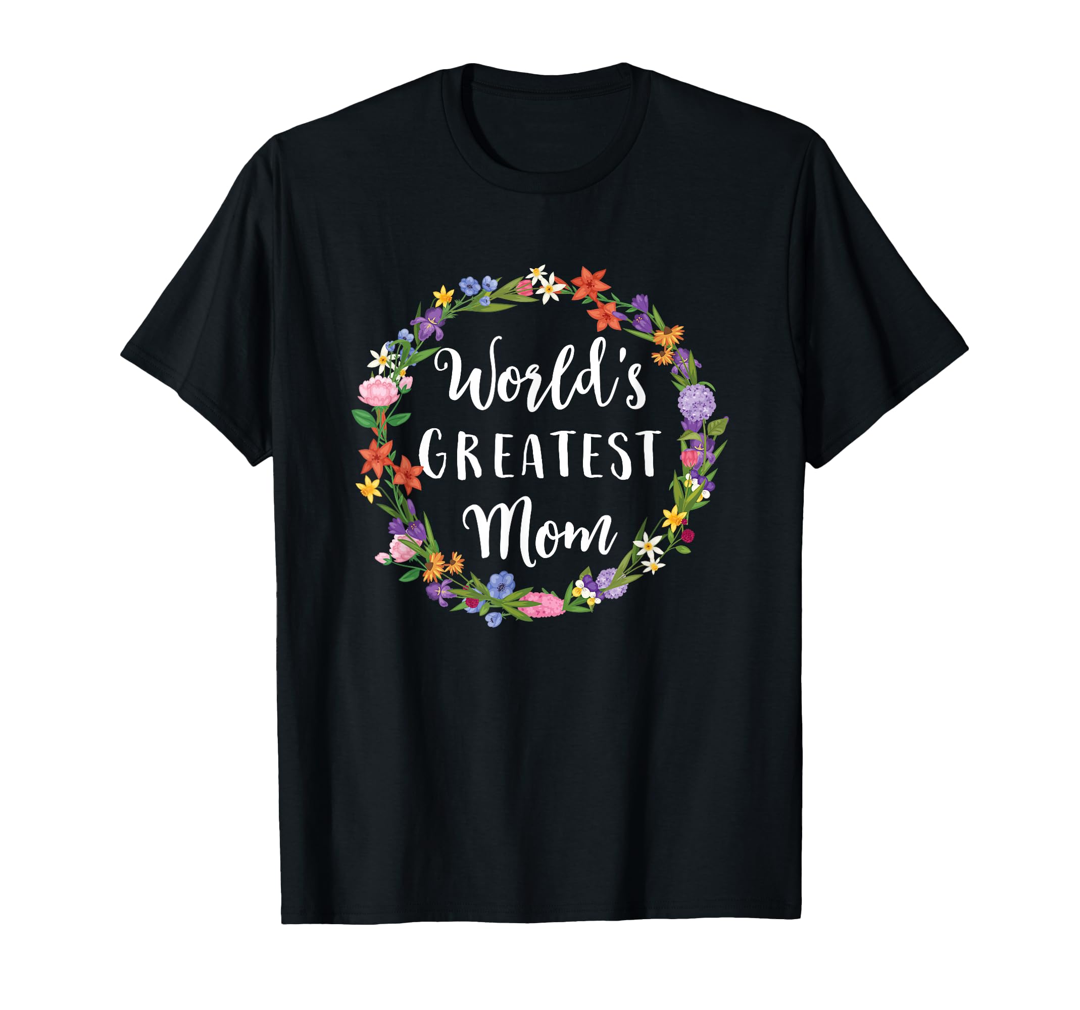Worlds Greatest Mom Mother Gift T-Shirt - Unique Graphic Unisex - T-Shirt, Sweatshirt, Hoodie