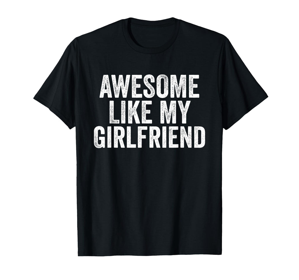 Awesome Like My Girlfriend Unique Parents T-Shirt - Unique Graphic Unisex - T-Shirt, Sweatshirt, Hoodie
