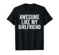 Awesome Like My Girlfriend Unique Parents T-Shirt - Unique Graphic Unisex - T-Shirt, Sweatshirt, Hoodie