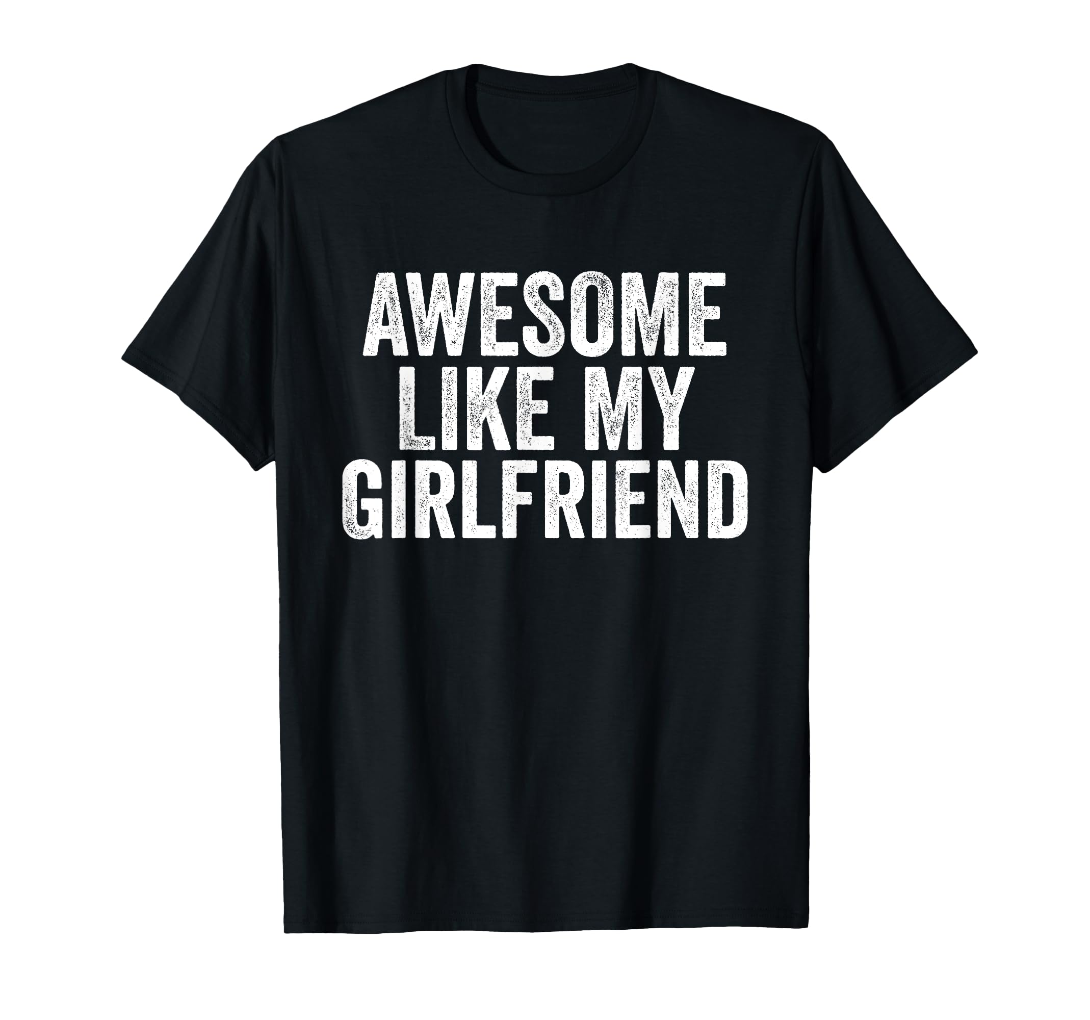 Awesome Like My Girlfriend Unique Parents T-Shirt - Unique Graphic Unisex - T-Shirt, Sweatshirt, Hoodie