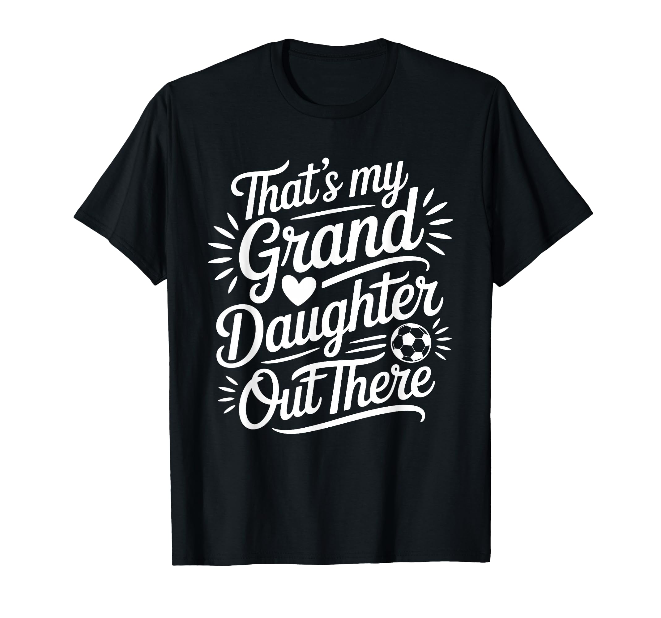 Thats My Granddaughter Out There T-Shirt - Casual Everyday Wear Men Women - T-Shirt, Sweatshirt, Hoodie