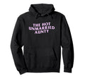Hot Unmarried Auntie Funny Aunt Meme Hoodie - Trendy Graphic for Adults - T-Shirt, Sweatshirt, Hoodie