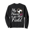 My Heart Is That Field Soccer Sweatshirt - Fun Novelty Design for Adults - T-Shirt, Sweatshirt, Hoodie