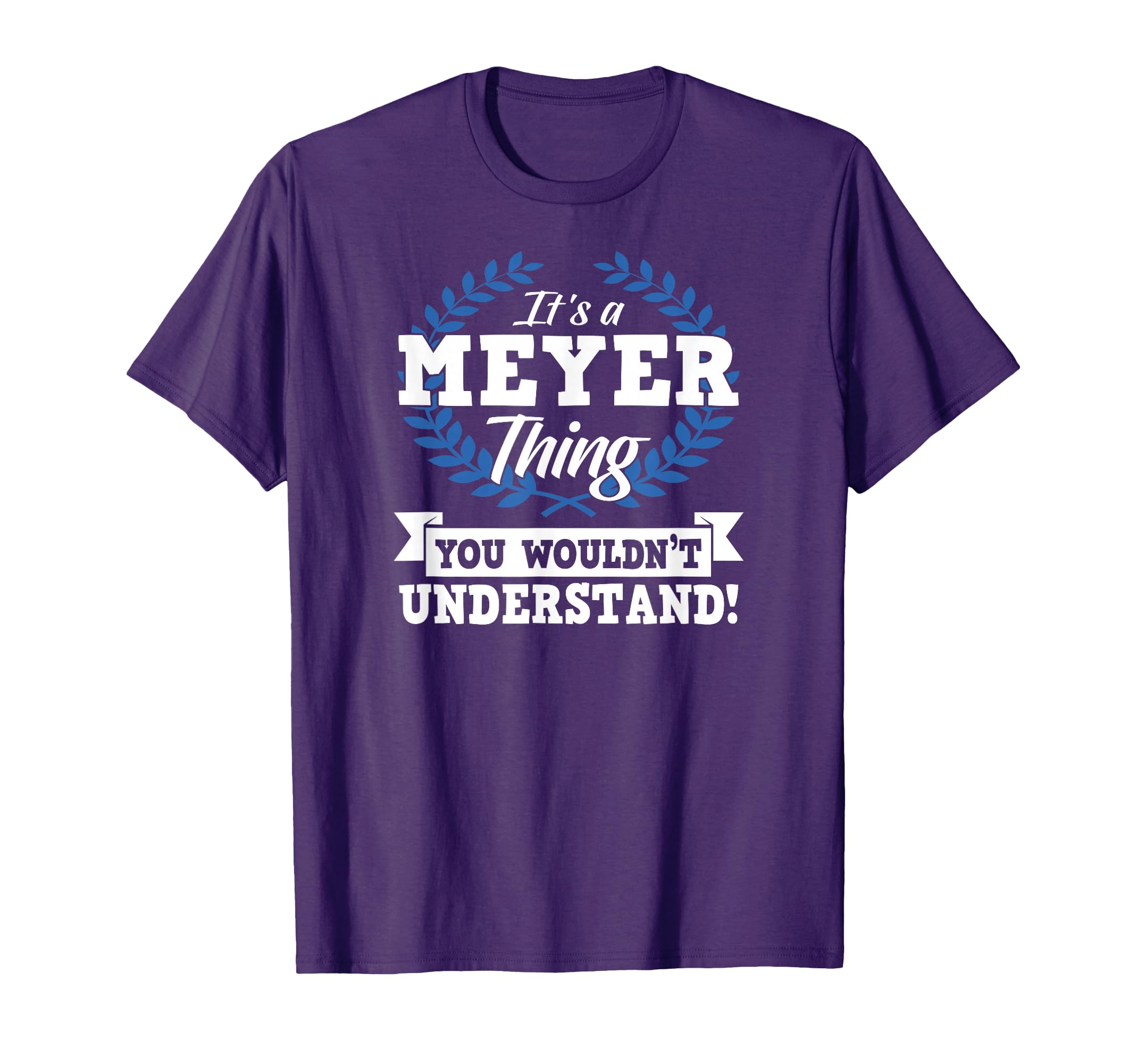 Its Meyer Thing You Wouldnt Understand T-Shirt - Trendy Graphic for Adults - T-Shirt, Sweatshirt, Hoodie