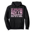 Funny My Dad Gets Mad Me But Im Hoodie - Minimalist Print for Adults - T-Shirt, Sweatshirt, Hoodie
