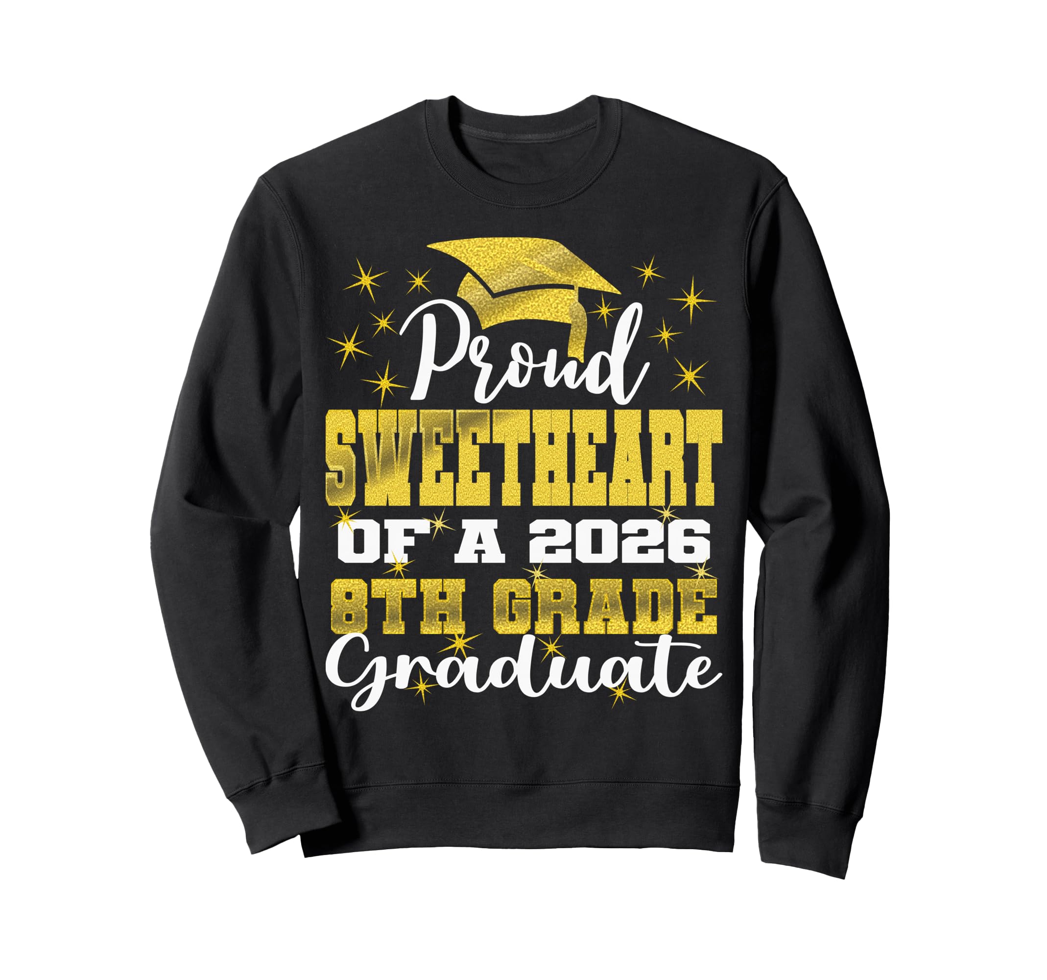 Proud Sweetheart 8Th Grade Graduate Sweatshirt - Novelty Apparel Unisex - T-Shirt, Sweatshirt, Hoodie