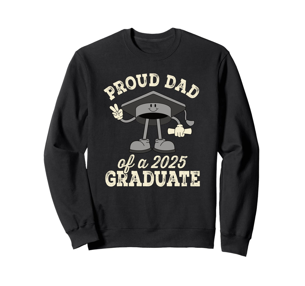 Proud Dad 2025 Graduate Senior Class 2025 Sweatshirt - Graphic Print Unisex - T-Shirt, Sweatshirt, Hoodie