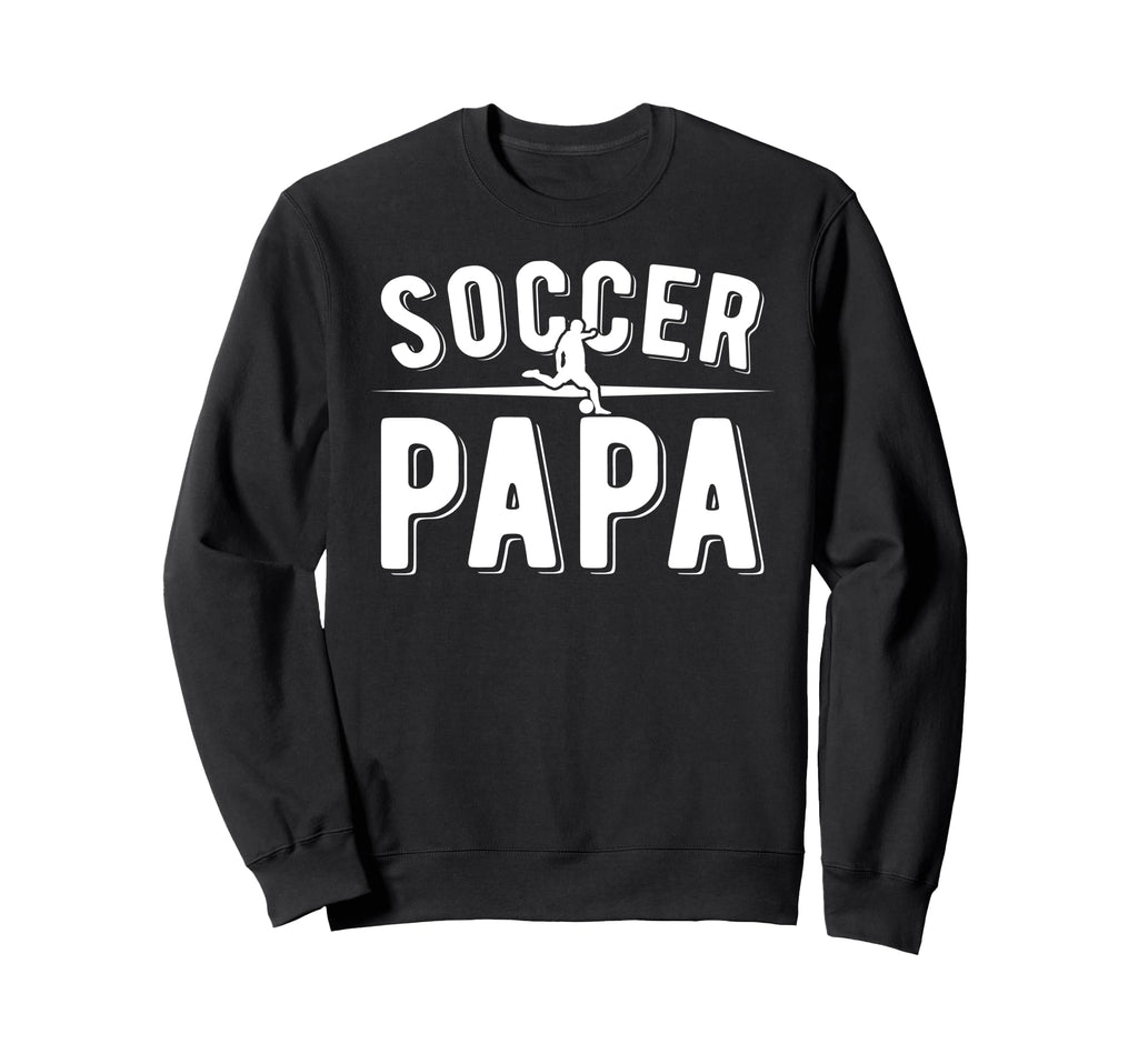 Soccer Papa Proud Papa Soccer Player Sweatshirt - Graphic Print Men Women - T-Shirt, Sweatshirt, Hoodie
