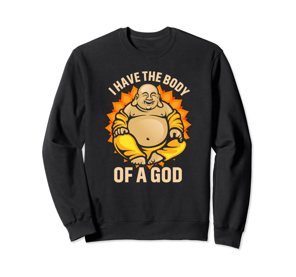 Funny Dad Bod Fat Guy Buddha I Sweatshirt - Fun Novelty Design for Adults - T-Shirt, Sweatshirt, Hoodie