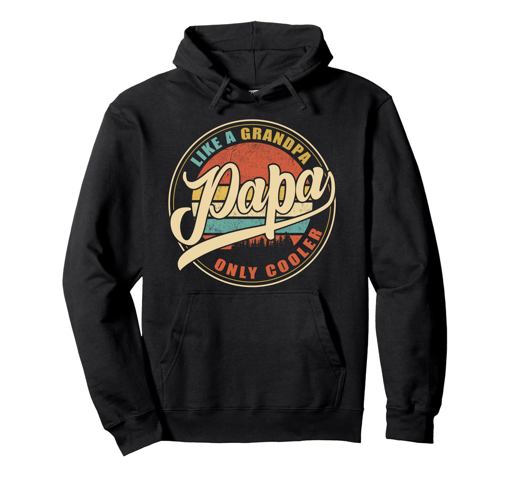 Papa Like Grandpa Only Cooler Funny Hoodie - Fun Novelty Design for Adults - T-Shirt, Sweatshirt, Hoodie