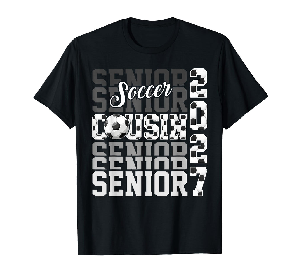 Senior 2027 Soccer Cousin Proud Family T-Shirt - Novelty Apparel Men Women - T-Shirt, Sweatshirt, Hoodie