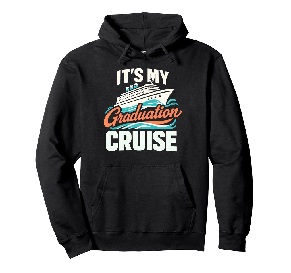Its My Graduation Cruise Vacation Hoodie - Minimalist Print for Adults - T-Shirt, Sweatshirt, Hoodie