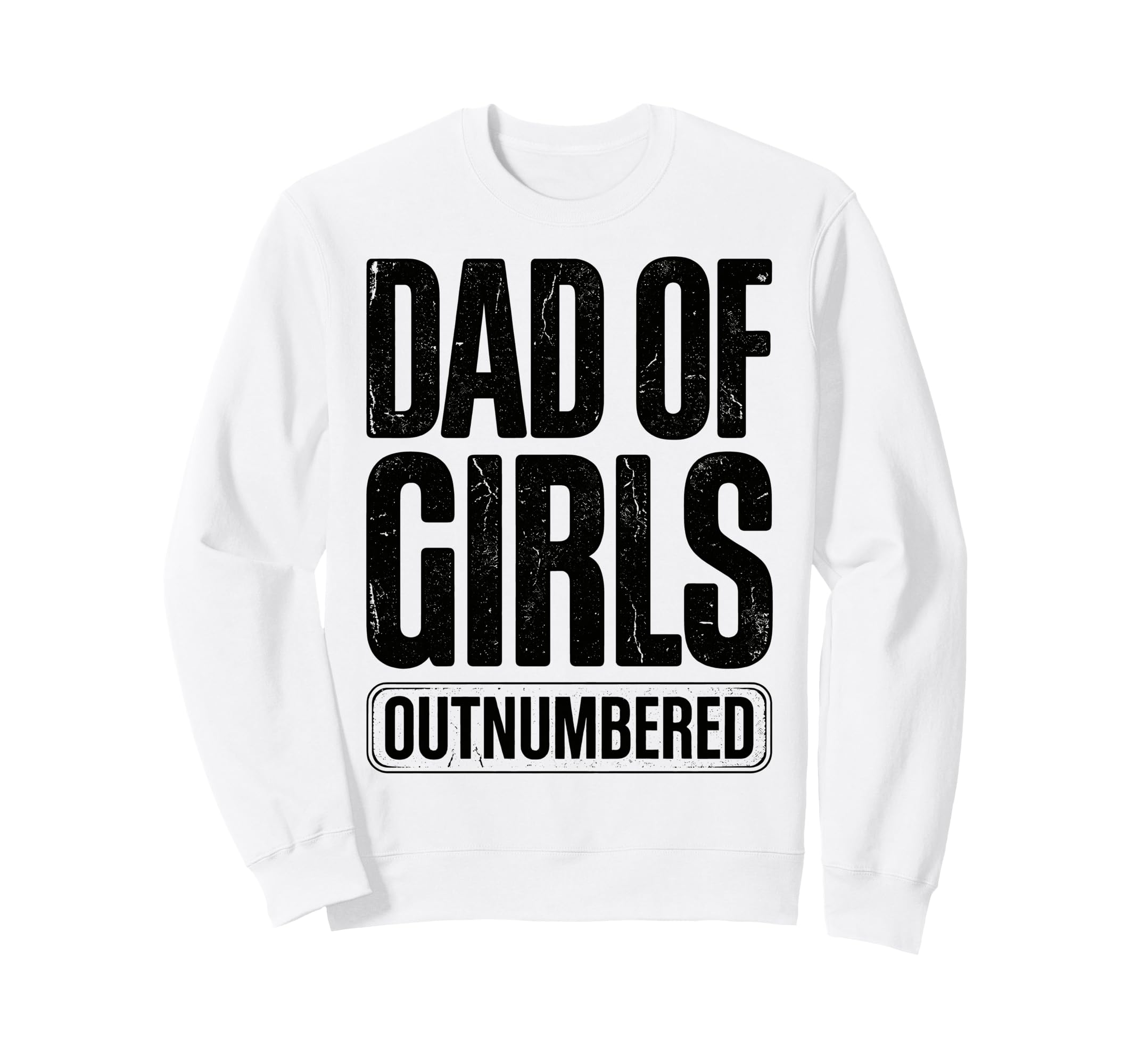 Dad Outnumbered Funny Fathers Day Sweatshirt - Custom Art Print for Adults - T-Shirt, Sweatshirt, Hoodie