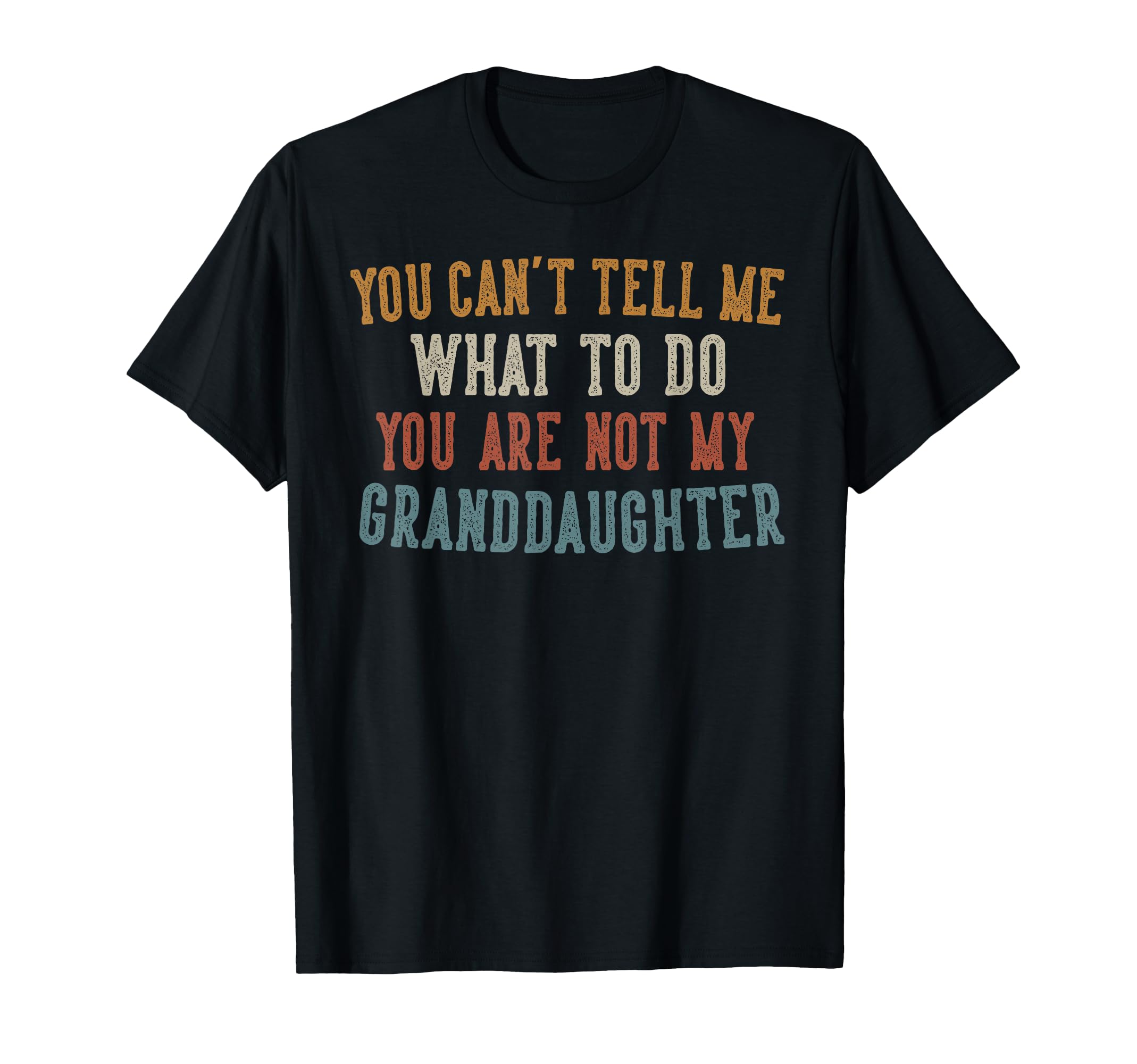You Cant Tell Me What To Do Gifts T-Shirt - Trendy Graphic for Adults - T-Shirt, Sweatshirt, Hoodie