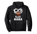 Ball Nana Heart Funny Soccer Football Hoodie - Casual Everyday Wear Unisex - T-Shirt, Sweatshirt, Hoodie