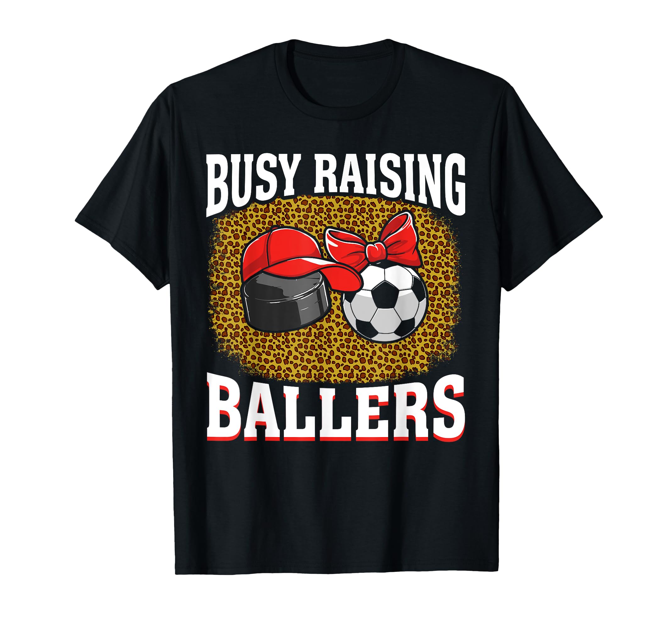 Busy Raising Ballers Hockey Soccer T-Shirt - Fun Novelty Design for Adults - T-Shirt, Sweatshirt, Hoodie