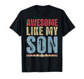 Awesome Like My Son Gifts Funny Fathers T-Shirt - Minimalist Print Unisex - T-Shirt, Sweatshirt, Hoodie