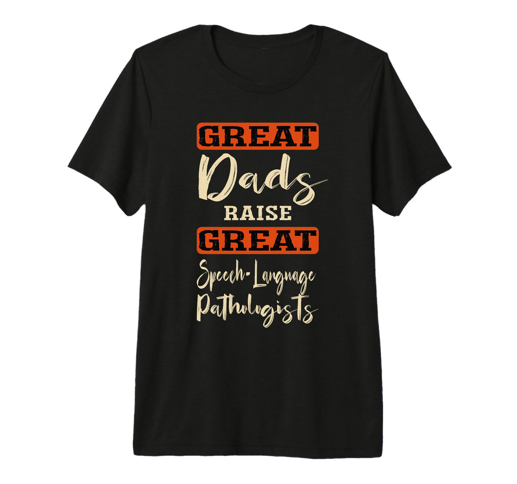 Mens Great Dads Raise Great Speech T-Shirt - Unique Graphic Unisex - T-Shirt, Sweatshirt, Hoodie