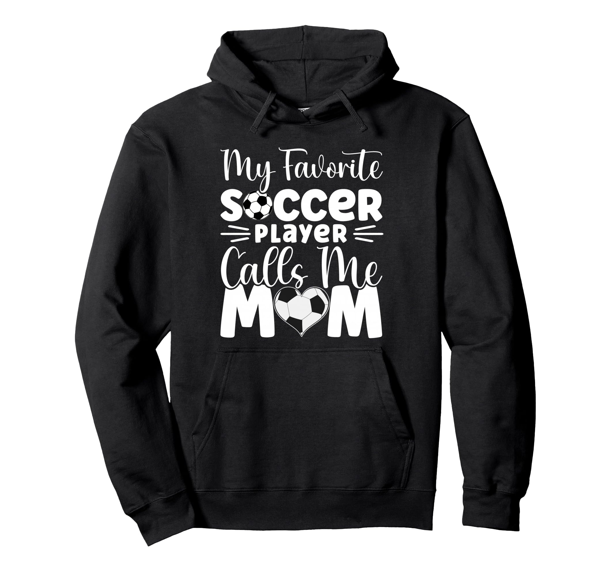 My Favorite Soccer Player Calls Me Mom Hoodie - Unique Graphic Unisex - T-Shirt, Sweatshirt, Hoodie