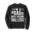 Busy Raising Ballers Soccer Dad Sweatshirt - Aesthetic Graphic for Adults - T-Shirt, Sweatshirt, Hoodie