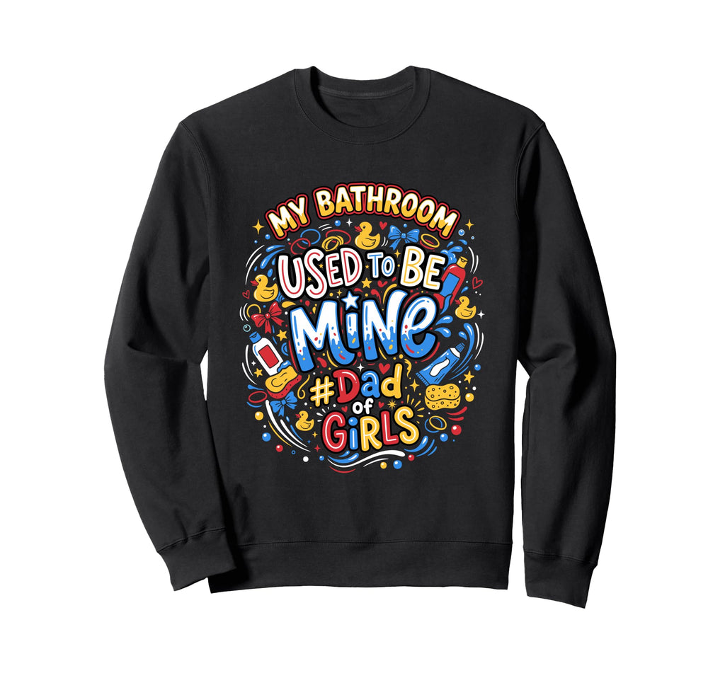 Dad Bathroom Father Sweatshirt - Aesthetic Graphic for Adults - T-Shirt, Sweatshirt, Hoodie