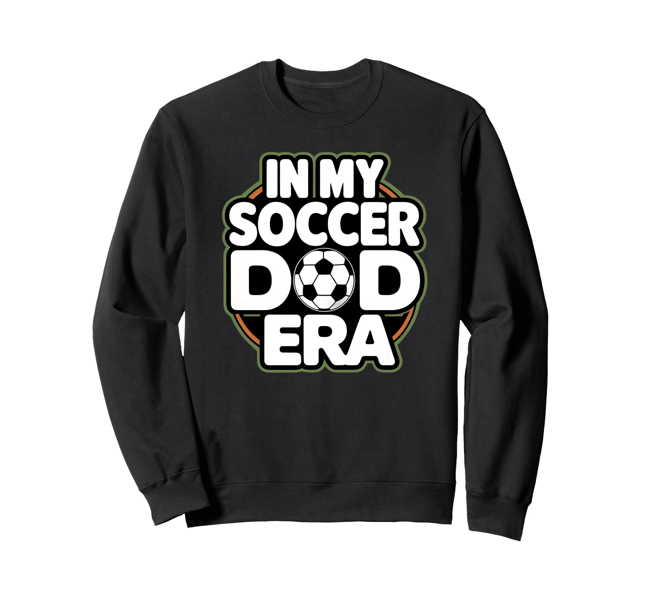 My Soccer Dad Era Funny Soccer Dad Sweatshirt - Streetwear Style Men Women - T-Shirt, Sweatshirt, Hoodie
