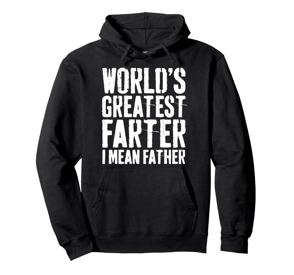 Worlds Greatest Farter I Mean Hoodie - Fun Novelty Design for Adults - T-Shirt, Sweatshirt, Hoodie