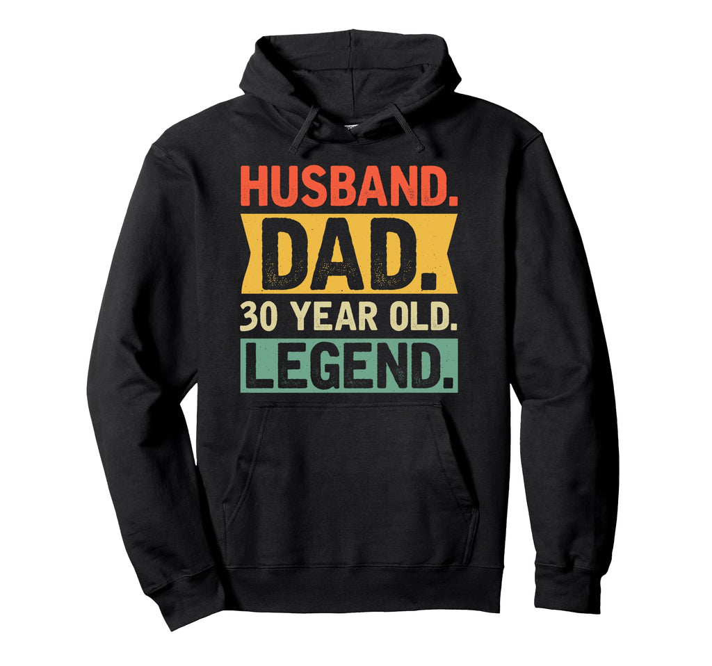 Husband Dad 30 Year Old Legend Birthday Hoodie - Graphic Print Men Women - T-Shirt, Sweatshirt, Hoodie