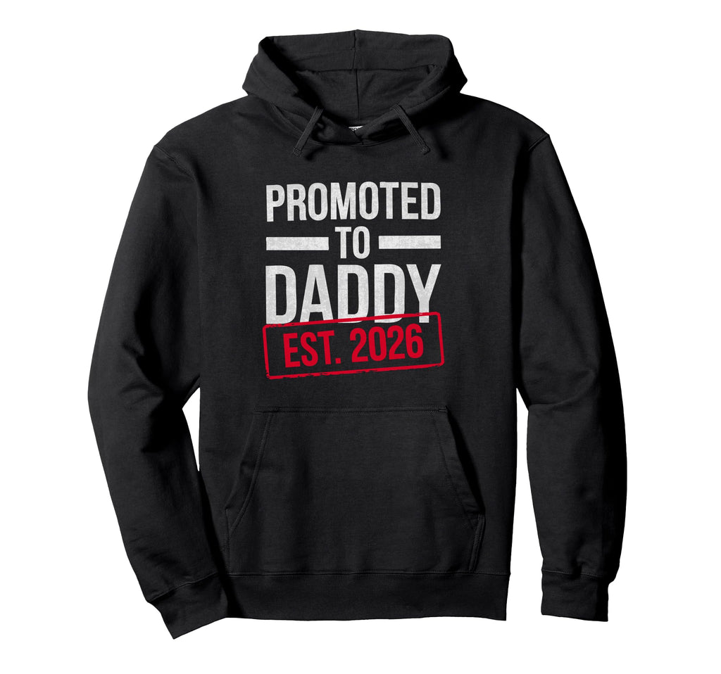 Promoted To Daddy Est 2026 New Daddy Hoodie - Unique Graphic for Adults - T-Shirt, Sweatshirt, Hoodie
