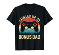 Leveled Up To Bonus Dad Video Game Gifts T-Shirt - Novelty Apparel Unisex - T-Shirt, Sweatshirt, Hoodie