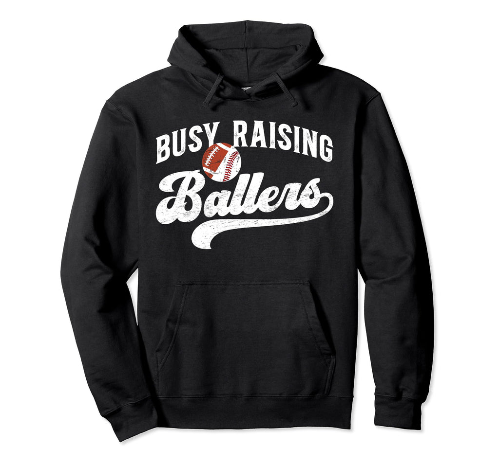 Busy Raising Ballers Football Baseball Hoodie - Unique Graphic Men Women - T-Shirt, Sweatshirt, Hoodie