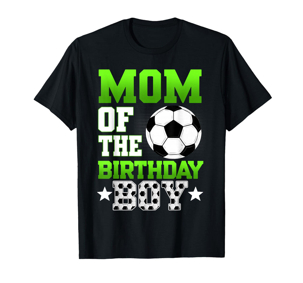 Mom Birthday Funny Birthday Soccer T-Shirt - Fun Novelty Design Men Women - T-Shirt, Sweatshirt, Hoodie