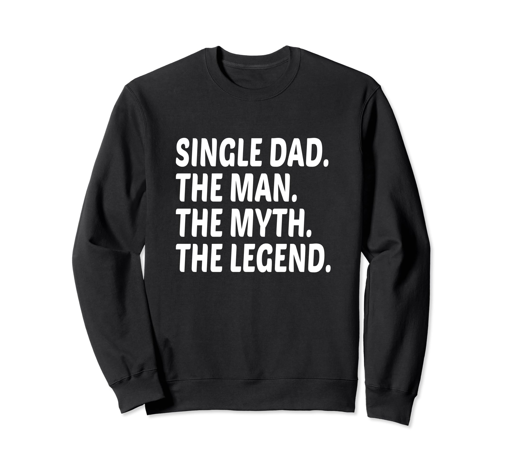 Funny Single Dad Single Father Myth Sweatshirt - Custom Art Print Unisex - T-Shirt, Sweatshirt, Hoodie