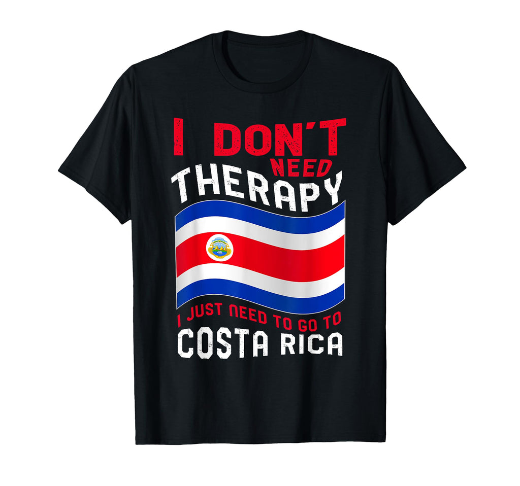 I Dont Need Therapy I Just Need To T-Shirt - Fun Novelty Design Men Women - T-Shirt, Sweatshirt, Hoodie