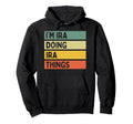Im Ira Doing Ira Things Funny Hoodie - Fun Novelty Design Unisex - T-Shirt, Sweatshirt, Hoodie