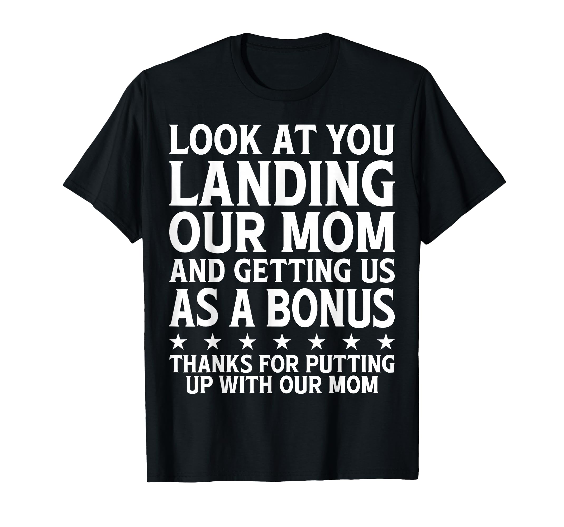 You Landing Our Mom Funny Fathers Day T-Shirt - Streetwear Style Unisex - T-Shirt, Sweatshirt, Hoodie