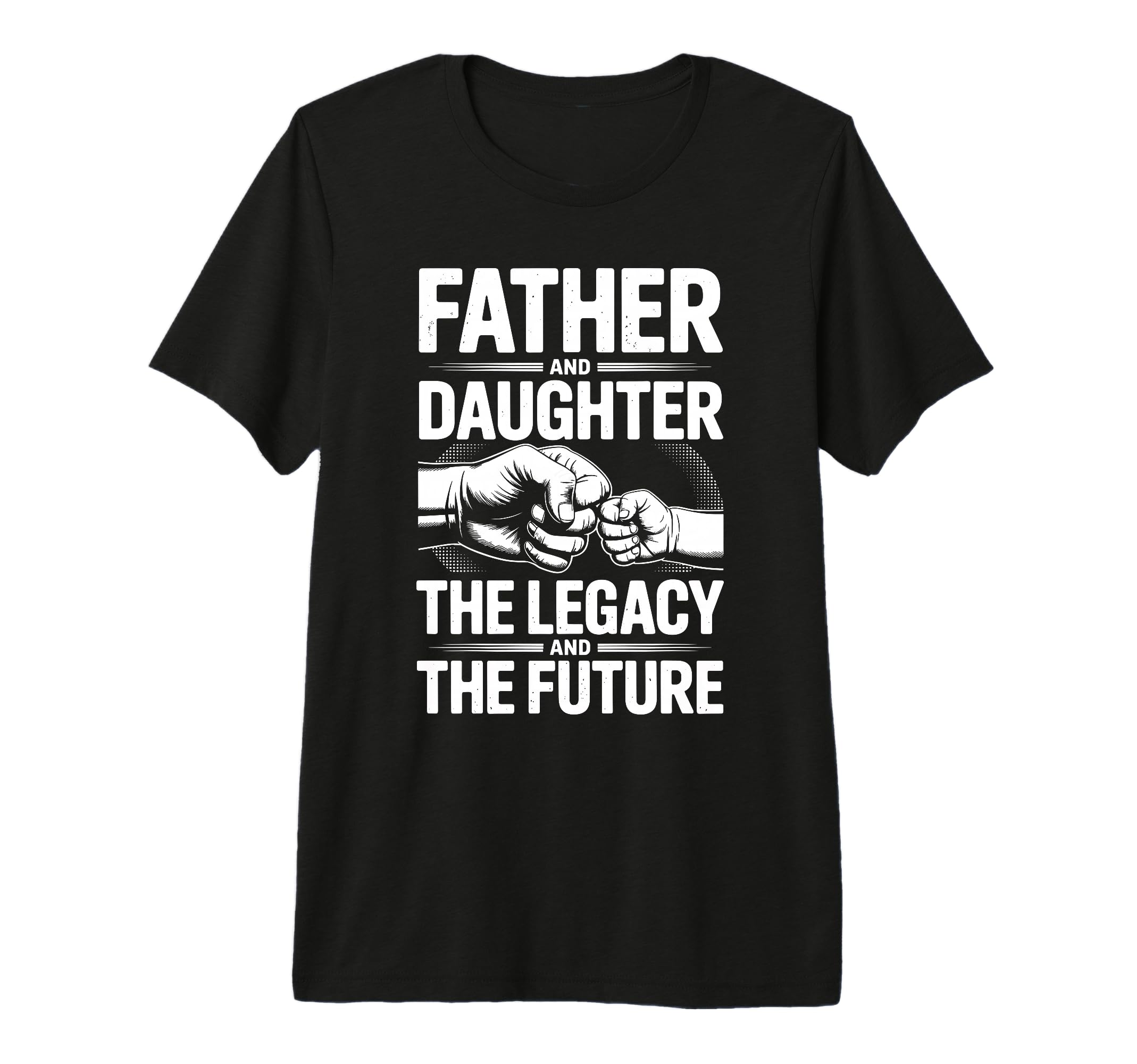 Father And Daughter Legacy And Future Dad T-Shirt - Graphic Print Unisex - T-Shirt, Sweatshirt, Hoodie