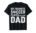 My Favorite Soccer Player Calls Me Dad T-Shirt - Custom Art Print Unisex - T-Shirt, Sweatshirt, Hoodie