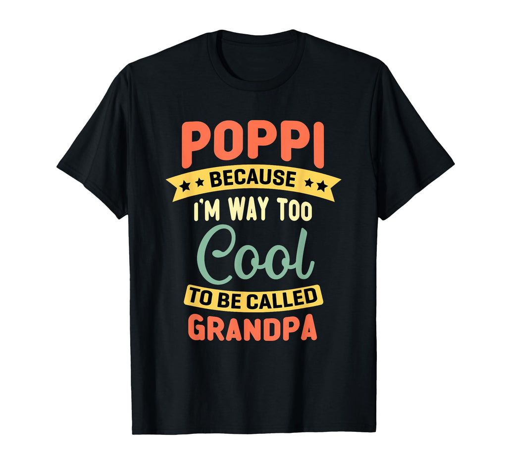 Poppi Because Im Too To Be T-Shirt - Casual Everyday Wear for Adults - T-Shirt, Sweatshirt, Hoodie