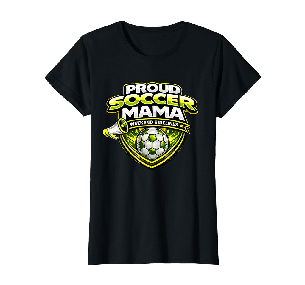 Proud Soccer Mama Funny Weekend T-Shirt - Graphic Print for Adults - T-Shirt, Sweatshirt, Hoodie