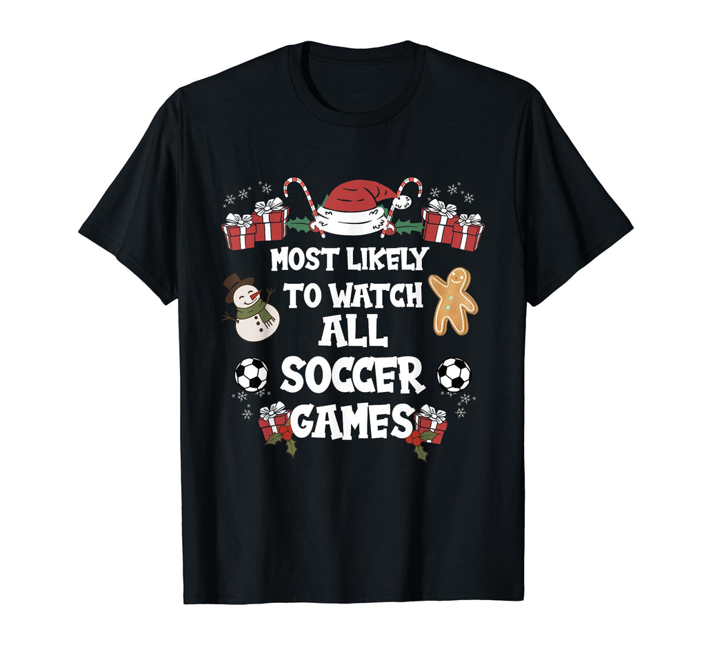 Most Likely To Watch All Soccer Games T-Shirt - Trendy Graphic for Adults - T-Shirt, Sweatshirt, Hoodie