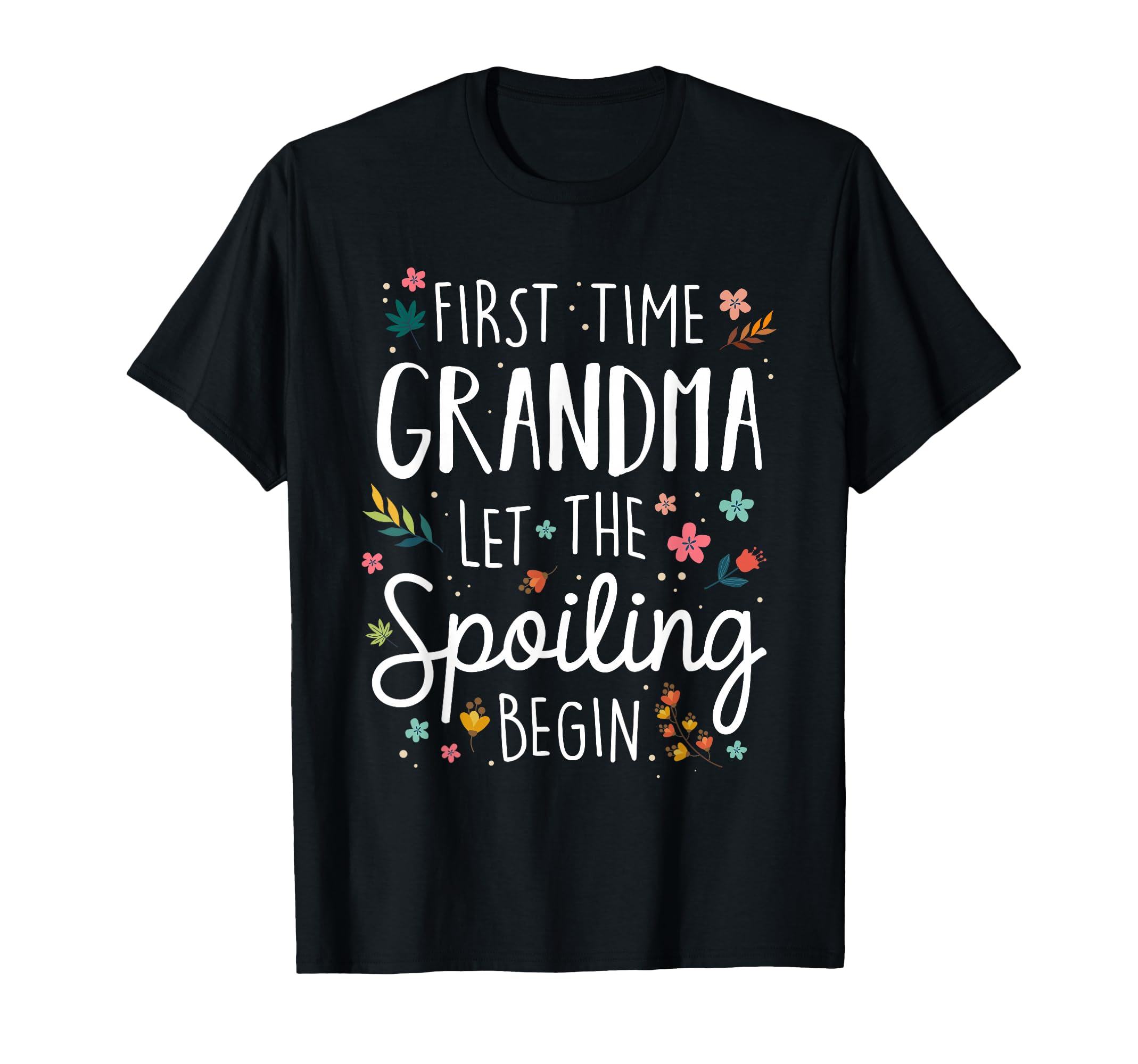 First Time Grandma Let Spoiling T-Shirt - Streetwear Style for Adults - T-Shirt, Sweatshirt, Hoodie