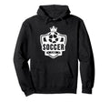 Soccer Sports Funny Soccer Fan Hoodie - Unique Graphic Unisex - T-Shirt, Sweatshirt, Hoodie