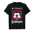 My Favorite Goalie Calls Me Godmom T-Shirt - Novelty Apparel for Adults - T-Shirt, Sweatshirt, Hoodie